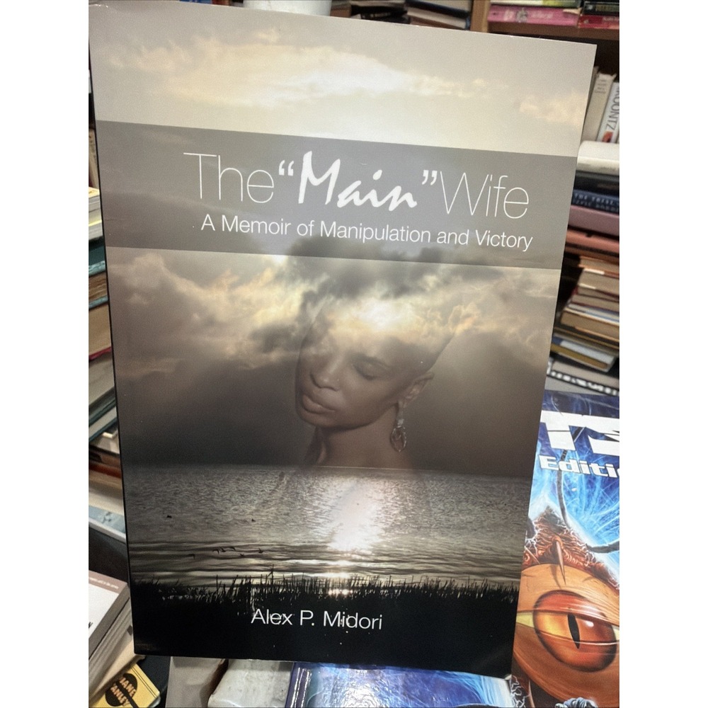 THE MAIN WIFE: A MEMOIR OF MANIPULATION AND VICTORY By Alex P Midori **Mint**